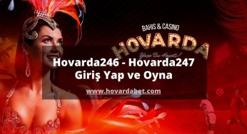 Hovarda246 – Hovarda247 Giriş Yap ve Oyna
